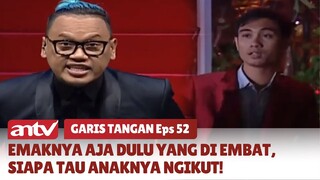 Emaknya Aja Dulu yang Di Embat, Siapa Tau Anaknya Ngikut! | Garis Tangan ANTV | Eps 52 (1/4)