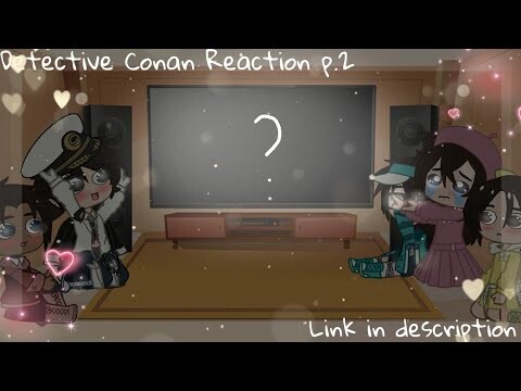 Detective Conan Reaction to some random videos ¦¦ ft. Detective Conan ¦¦ Read Description.