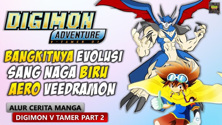 Bangkitnya Evolusi Sang Naga Biru Aero Veedramon - ALUR CERITA MANGA DIGIMON  V TAMER 01 Part 2