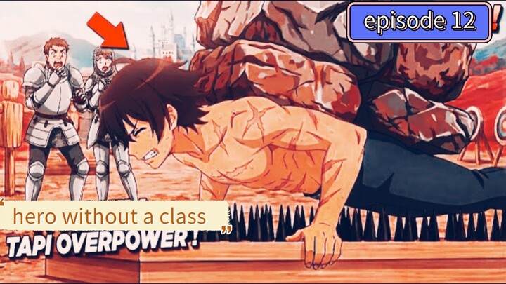 alur cerita hero without a class episode 12