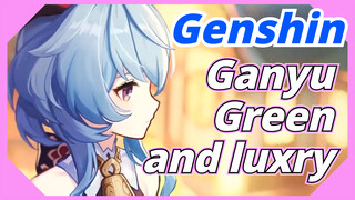 Ganyu Green and luxry