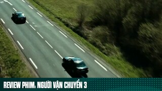 REVIEW PHIM: “ NGƯỜI VẪN CHUYỂN “ ( Phần 10 ) #reviewphimhaynhat