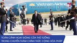 Toàn Cảnh Hoạt Động Của Thủ Tướng Phạm Minh Chính Trong Chuyến Thăm Chính Thức Cộng Hòa Pháp - VNEWS
