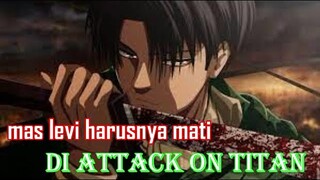 LEVI SEHARUSNYA MATI TUH DI ATTACK ON TITAN ..TAPI