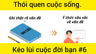 Thói quen cuộc sống kéo lùi cuộc đời bạn phần 6