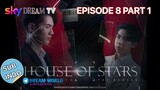 HOUSE OF STAR EPISODE 8 PART 1 SUB INDO BY DREAM WORLD TELG