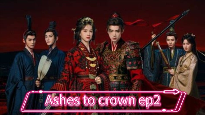 Ashes to crown 2026 ep2 [engsub] cdrama