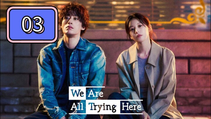 We Are All Trying Here | Episode 3 - ENG SUB