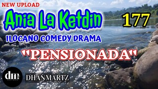 ILOCANO COMEDY DRAMA | PENSIONADA | ANIA LA KETDIN 177 | NEW UPLOAD