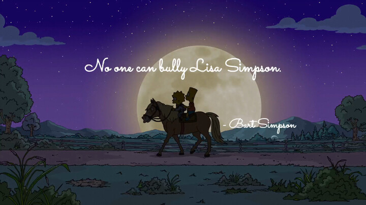 "Không ai có thể bắt nạt Lisa Simpson ngoài tôi, Bart."