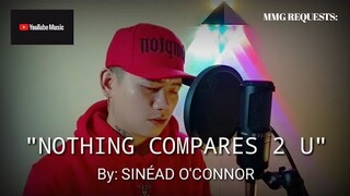 "NOTHING COMPARES 2 U" By: Sinéad O'Connor (MMG REQUESTS)