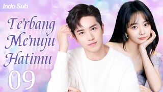 【Indo Sub】Terbang menuju hatimu 09 | (Pemeran:Timmy Xu ,Seven)