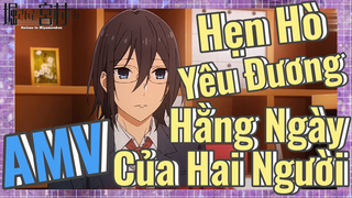 [Horimiya] AMV | Hẹn Hò Yêu Đương Hằng Ngày Của Hai Người