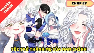 CHAP 27 | Tôi trở thành mẹ của nam chính | Review Truyện