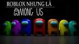 ROBLOX - NHƯNG LÀ AMONG US [MURDER MYSTERY] | KHOẢNH KHẮC HÀI HƯỚC