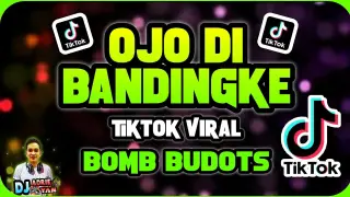 TIKTOK VIRAL | OJO DI BANDINGKE BUDOTS BOMB 2022
