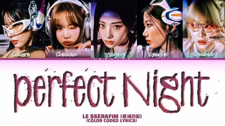 LE SSERAFIM (르세라핌) - 'Perfect Night' (Color Coded Lyrics)