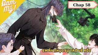 CHAP 58 | Chồng cũ lại muốn tái hợp rồi: Em ấy thực sự trở về rồi - Review Đam Mỹ