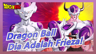 [Dragon Ball/MAD] Kejam, Keras dan Kuat, Tentu Dia Adalah Frieza!