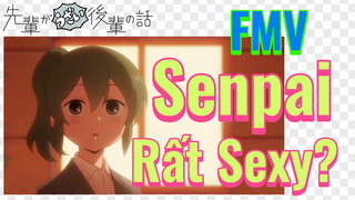 [Senpai Đáng Ghét Của Tôi] FMV | Senpai Rất Sexy?