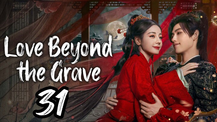 𝐋𝐨𝐯𝐞 𝐁𝐞𝐲𝐨𝐧𝐝 𝐓𝐡𝐞 𝐆𝐫𝐚𝐯𝐞 - 𝐄𝐩𝐢𝐬𝐨𝐝𝐞 - 31 [𝐄𝐧𝐠 𝐒𝐮𝐛]