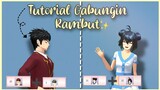 TUTORIAL GABUNGIN RAMBUT✨🍃Boy/Girl (Gampangg+Bagusss) ||Sakura school simulator