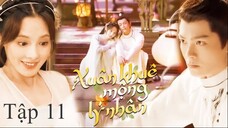 Người Trong Mộng Xuân Khuê - Tập 11 | Vietsub