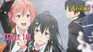 Tập 18- Yahari Ore no Seishun Love SNAFU
