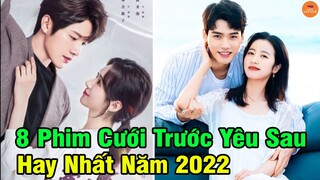 Top 8 Phim Ngôn Tình Hiện Đại Cưới Trước Yêu Sau Hay Nhất Màn Ảnh Hoa Ngữ Năm 2022