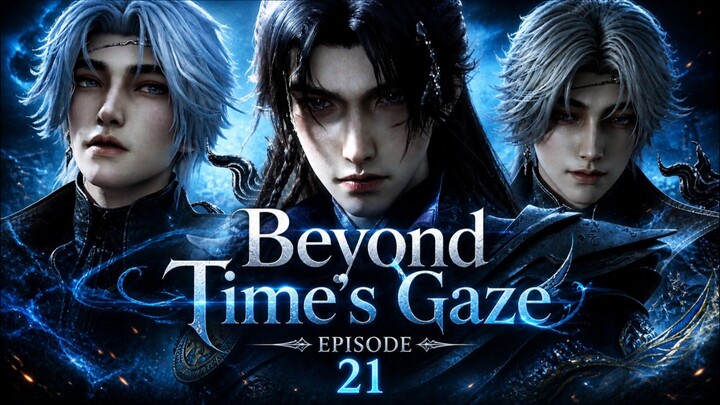 BEYOND TIME'S GAZE EPISODE 21 SUB INDO