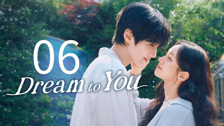 EP. 6 | DREAM TO YOU | ENG SUB