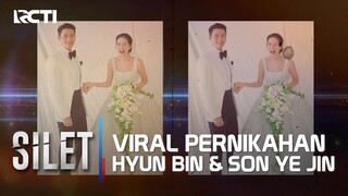 FAKTA-FAKTA VIRALNYA PERNIKAHAN HYUN BIN & SON YE JIN | SILET