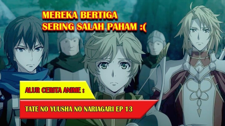 MEREKA BERTIGA SERING SALAH PAHAM - TATE NO YUUSHA #EP13