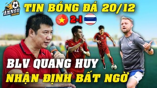 Nhận Định Sớm Trận Siêu Kinh Điển ĐTVN Vs Thái Lan, BLV Quang Huy Chốt 1 Câu Xanh Rờn...NHM Vỡ Òa