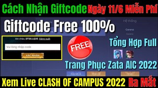 Cách Nhận Giftcode Ngày 11/6 Miễn Phí Xem Live CLASH OF CAMPUS 2022 -Trang Phục Zata AIC 2022 Ra Mắt