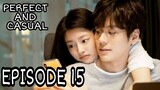 PERFECT AND CASUAL EPISODE 15 ENG SUB