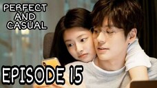 PERFECT AND CASUAL EPISODE 15 ENG SUB