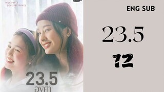 [Thai Series] 23.5 | EP 12 | FINAL EPISODE| ENG SUB