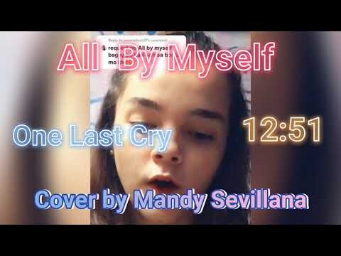 All by Myself, One Last Cry, 12:51 Cover by Mandy Sevillana