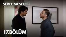 Seref Meselesi VOSTFR - Épisode 17