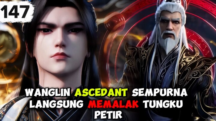 RI 147 | WANGLIN BERULAH ‼️ LANGSUNG MEMALAK TUNGKU PETIR ‼️ SPOILER RENEGADE IMMORTAL 147