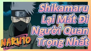 Shikamaru Lại Mất Đi Người Quan Trọng Nhất