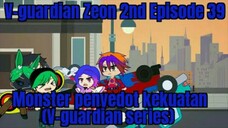 V-guardian Zeon 2nd Episode 39 Monster menyedot kekuatan (V-guardian series)