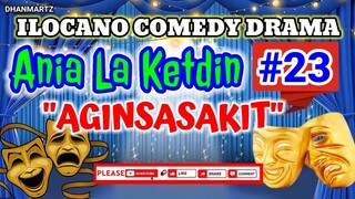 ILOCANO COMEDY || AGINSASAKIT | ANIA LA KETDIN #23 | PAGKAKATAWAAN