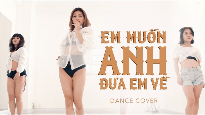 SEXYDANCE | Em Muốn Anh Đưa Em Về (#EMADEV) | Dance Cover