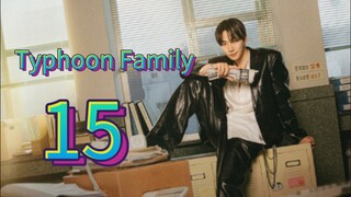 Typhoon Family (2025) | Episode 15 | EngSub