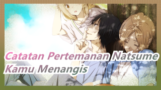 [Catatan Pertemanan Natsume] Kamu Menangis Setelah Melihat?