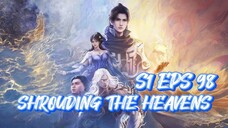 SHROUDING THE HEAVENS S1 EPS 98 (TERBARU)