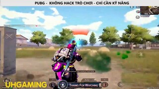 PUBG - KHÔNG HACK TRÒ CHƠI_CHỈ CẦN KỸ NĂNG P10