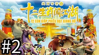【THUYẾT MINH】12 Con Giáp Phiêu Bạt Giang Hồ - Tập 2